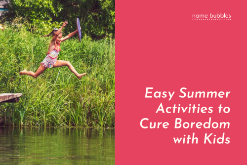 Easy Summer Activities to Cure Boredom with Kids