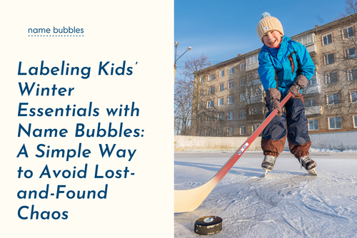 Labeling Kids’ Winter Essentials with Name Bubbles: A Simple Way to Avoid Lost-and-Found Chaos