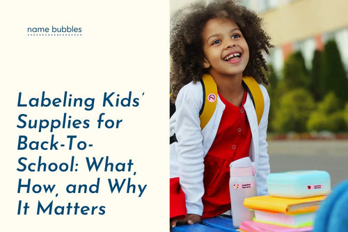 Labeling Kids’ Supplies for Back-To-School: What, How, and Why It Matters
