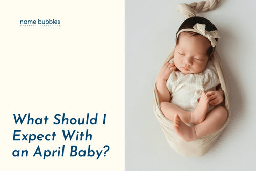 What Should I Expect With an April Baby?