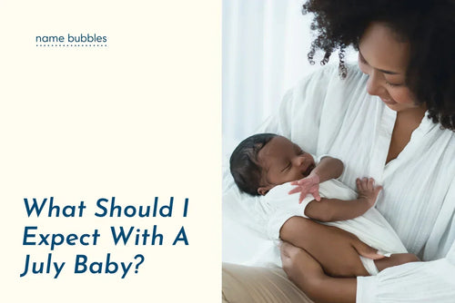 What Should I Expect With A July Baby?