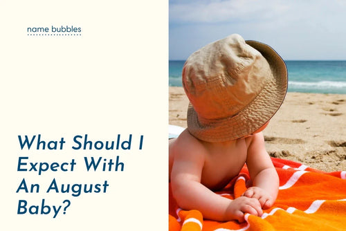 What Should I Expect With An August Baby?